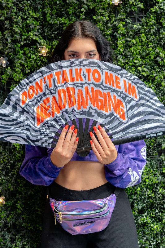 Don’t talk to me I’m Headbanging Fan festival fan, rave fan