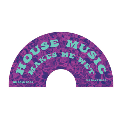 House Music Makes Me Wet Big Clack Fan